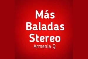 Más Baladas Stereo - Armenia