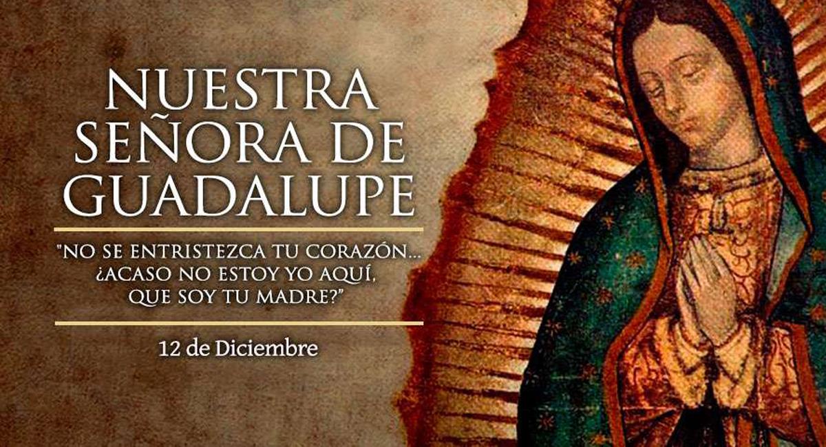 Día de Nuestra Señora de Guadalupe: El 12 de diciembre se celebra la  aparición de la Virgen de Guadalupe
